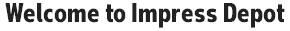 Welcome to Impress Depot